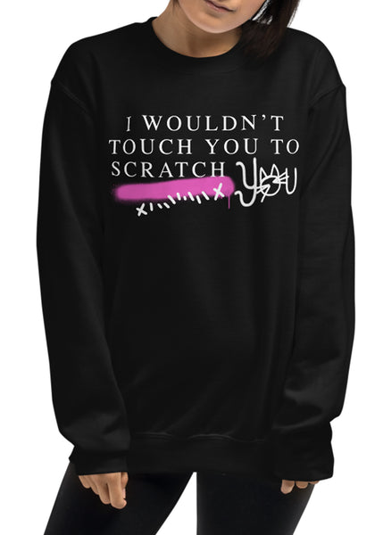 Scratch You Unisex Sweatshirt